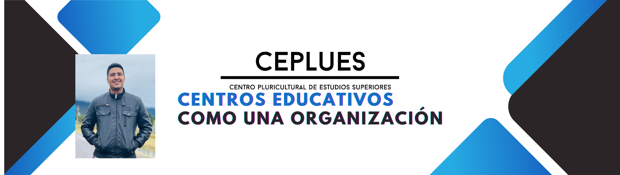 10MA GENERACIÓN CENTROS EDUCATIVOS COMO UNA ORGANIZACIÓN  DR. JESÚS ABISAID QUIÑONES  DÍAZ